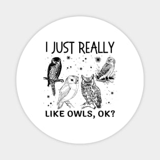 I Just Really Like Owls Ok Magnet